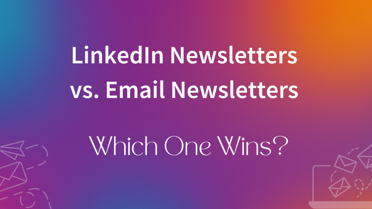 Linkedin vs traditional newsletter